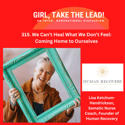 315. We Can’t Heal What We Don’t Feel: Coming Home to Ourselves with Lisa Ketcham-Hendrickson