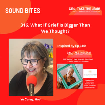 316. What If Grief Is Bigger Than We Thought?