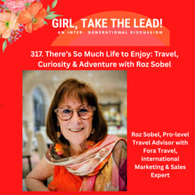 317. There’s So Much Life to Enjoy: Travel, Curiosity & Adventure with Roz Sobel