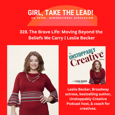 319. The Brave Life: Moving Beyond the Beliefs We Carry with Leslie Becker