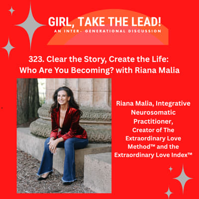323. Clear the Story, Create the Life: Who Are You Becoming? with Riana Malia