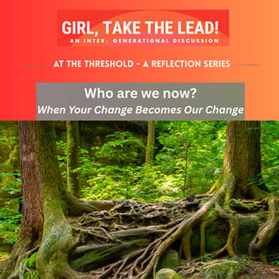 329. AT THE THRESHOLD: Who Are We Now? When Your Change Becomes Our Change