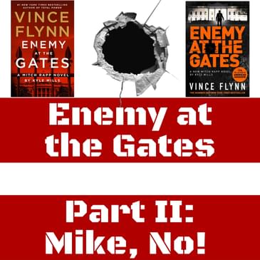 Ep.81: Enemy at the Gates, Part II - Mike, No!