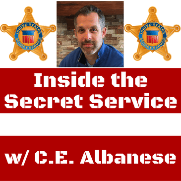 Ep.47: Inside the Secret Service with C.E. Albanese