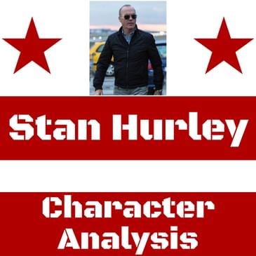 Ep.77: Character Analysis - A Tribute to Stan Hurley