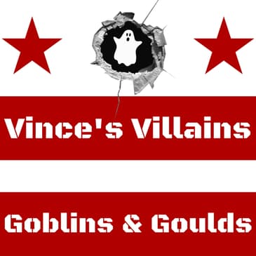 Ep.82: Vince‘s Villains - Goblins & Goulds