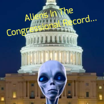 Aliens In The Congressional Record...