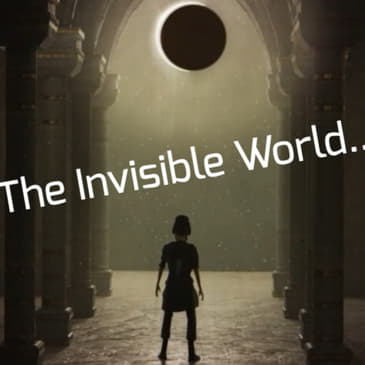 The Invisible World...