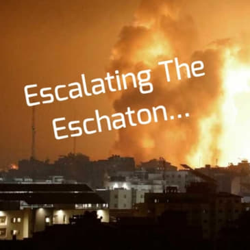 Escalating The Eschaton...