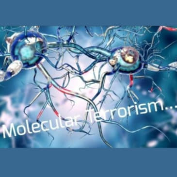 Molecular Terrorism...
