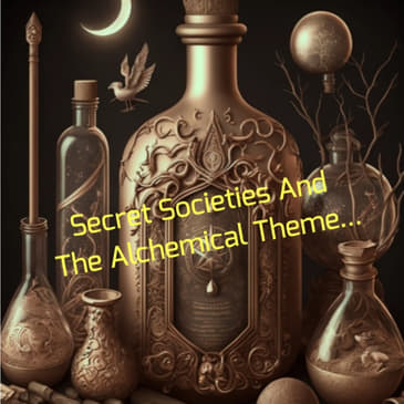 Secret Societies And The Alchemical Theme...