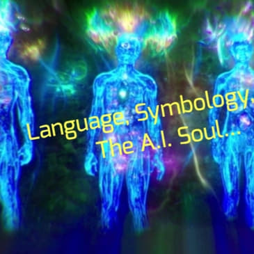 Language, Symbology, And The A.I. Soul...