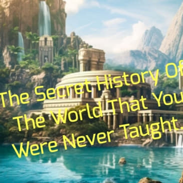 The Secret History Of The World That You Were Never Taught...