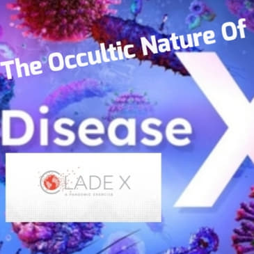 The Occultic Nature Of Disease X...