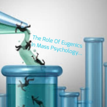 The Role Of Eugenics In Mass Psychology...