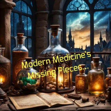 Modern Medicine's Missing Pieces...