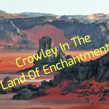 Crowley In The Land Of Enchantment...(Remastered)