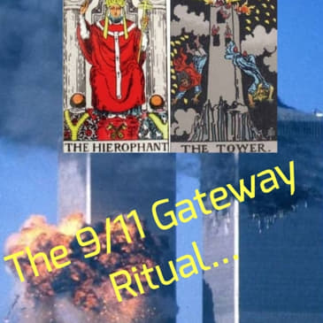 The 9/11 Gateway Ritual...(Remastered)