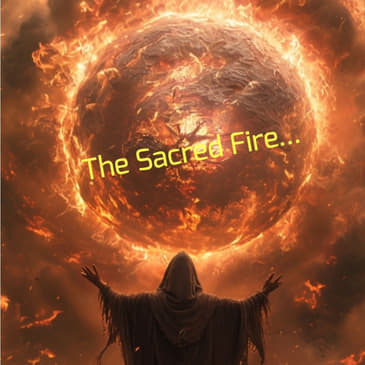 The Sacred Fire...
