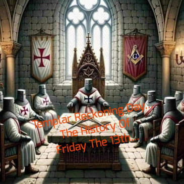Templar Reckoning Day... The History Of Friday The 13th...