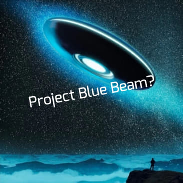 Project Blue Beam? (Remastered)