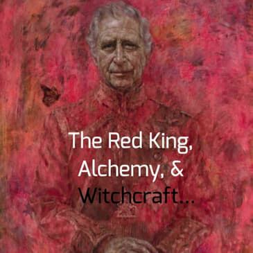 The Red King, Alchemy &amp; Witchcraft... (Revisited)