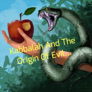 Kabbalah And The Origin Of Evil...(Remastered)