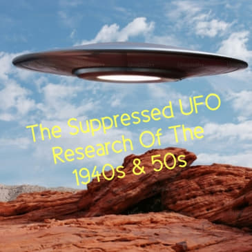 The Suppressed UFO Research Of The 1940s &amp; 50s
