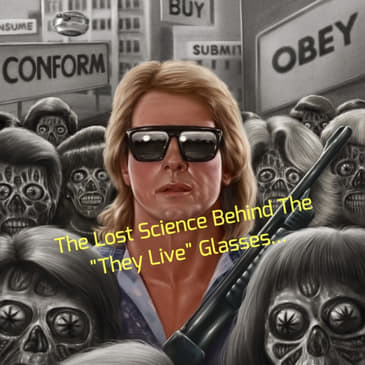 The Lost Science Behind The "They Live" Glasses...(Remastered)