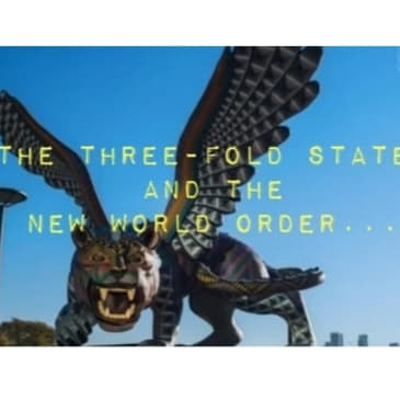 The Three-Fold State And The New World Order...(Remastered)