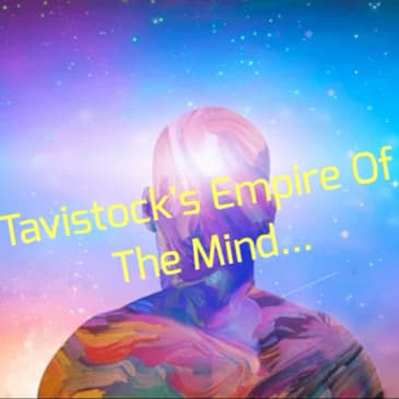 Tavistock's Empire Of The Mind... - Best Of The Alchemical Lantern Live Broadcast - Episode #42