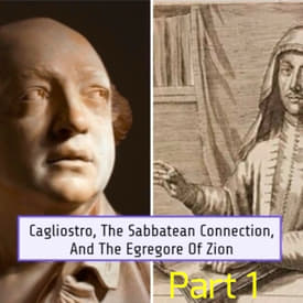 Cagliostro, The Sabbatean Connection, And The Egregore Of Zion - Part 1