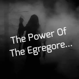 The Power Of The Egregore...