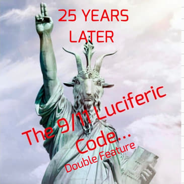 The 9/11 Luciferic Code... Double Feature 25 YEARS LATER