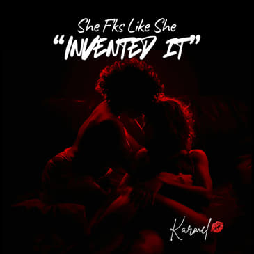 “She F’ks Like She Invented It”