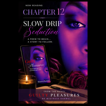 Guilty Pleasures: Slow Drip Seduction/Ch.12 Show