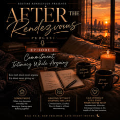 After the Rendezvous “Intimacy While Arguing”