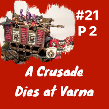 A Crusade Dies at Varna Part 2: Episode 21