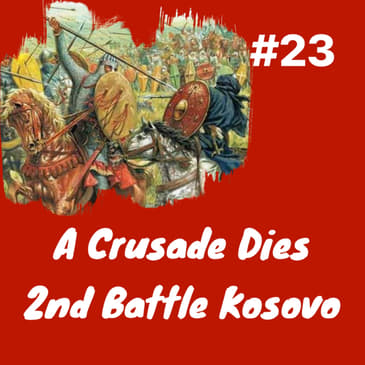 A Crusade Dies- 2nd Battle of Kosovo- Death of Murad II &amp; Accession (finally) of Mehmed II: Episode 23