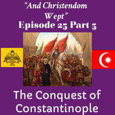 “And Europe Wept” May 29, 1453: Conquest of Constantinople, Part 5