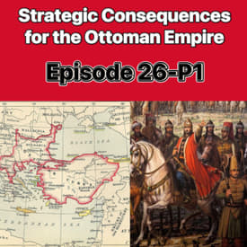 Strategic Consequences for the Ottoman Empire after the Conquest of Constantinople 1453: Episode 26, Part 1