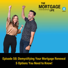 e58 - Demystifying Your Mortgage Renewal: 5 Options You Need to Know!