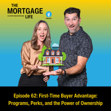 e62 - First-Time Buyer Advantage: Programs, Perks, and the Power of Ownership