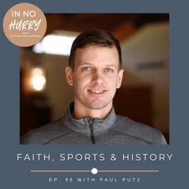 Episode 98: Paul Putz on Faith, Sports &amp; History