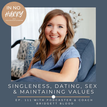 Episode 111: Bridgett Blood on Singleness, Dating, Sex &amp; Maintaining Values