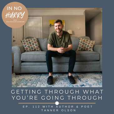 Episode 112: Poet Tanner Olson on Getting Through Hard Things