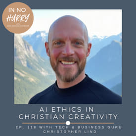 Episode 118: Christopher Lind on AI Ethics in Christian Creativity