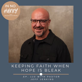 Episode 120: Pastor Jeff Jenkins on a 'Superbloom' of faith