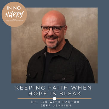 Episode 120: Pastor Jeff Jenkins on a 'Superbloom' of faith