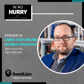 Episode 43: Using Our Online Words for Good with Dan Darling